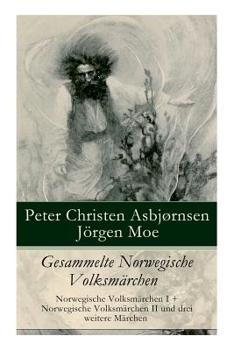 Paperback Gesammelte Norwegische Volksmärchen: Norwegische Volksmärchen I + Norwegische Volksmärchen II und drei weitere Märchen Book
