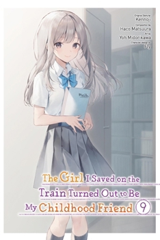 Paperback The Girl I Saved on the Train Turned Out to Be My Childhood Friend, Vol. 9 (Manga): Volume 9 Book