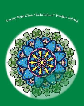 Paperback Serenity Reiki Clinic * Reiki Infused * Problem Solving: Adult Coloring Book Vol. 1 Book