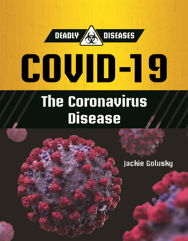 Covid-19: The Coronavirus Disease (Deadly Diseases (Updog Books