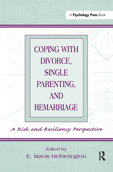 Hardcover Coping With Divorce, Single Parenting, and Remarriage: A Risk and Resiliency Perspective Book