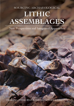 Hardcover Sourcing Archeological Lithic Assemblages: New Perspectives and Integrated Approaches Book