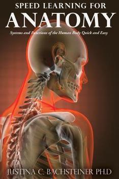 Paperback Speed Learning for Anatomy: Systems and Functions of the Human Body Quick and Easy Book