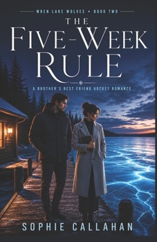 THE FIVE-WEEK RULE: A Brother's Best Friend Hockey Romance (Wren Lake Wolves)