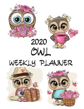 Owl Weekly Planner 2020: Owl Lover Gifts Idea For Men & Women - Cute Weekly Planner For Owl Lovers With To Do List & Notes Sections