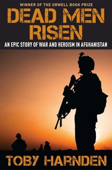 Hardcover Dead Men Risen: An Epic Story of War and Heroism in Afghanistan Book