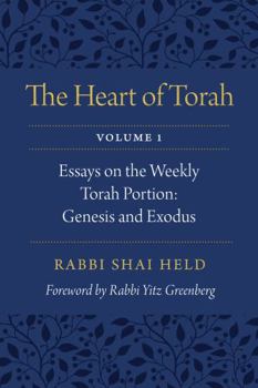 Paperback The Heart of Torah, Volume 1: Essays on the Weekly Torah Portion: Genesis and Exodus Volume 1 Book