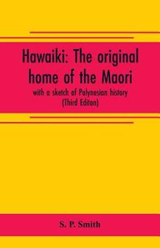 Paperback Hawaiki: the original home of the Maori; with a sketch of Polynesian history (Third Editon) Book