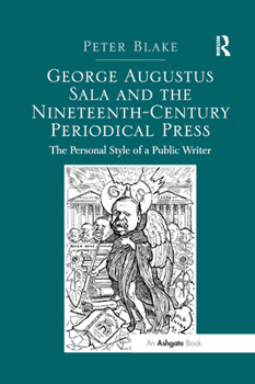 Paperback George Augustus Sala and the Nineteenth-Century Periodical Press: The Personal Style of a Public Writer Book