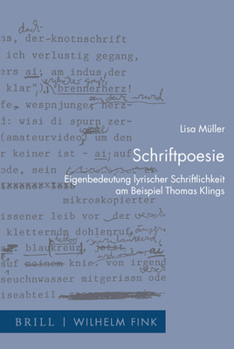 Paperback Schriftpoesie: Eigenbedeutung Lyrischer Schriftlichkeit Am Beispiel Thomas Klings [German] Book