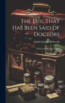 Hardcover The Evil That Has Been Said of Doctors: Extracts From Early Writers Book