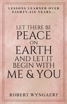 Paperback Let There Be Peace On Earth and Let It Begin With Me & You: Lessons Learned Over Eighty-Six Years [Large Print] Book