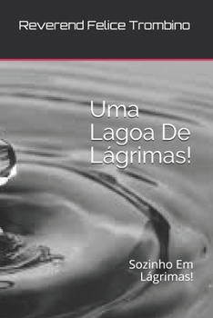 Paperback Uma Lagoa De L?grimas!: Sozinho Em L?grimas! [Portuguese] Book