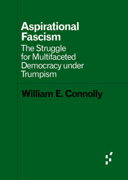 Paperback Aspirational Fascism: The Struggle for Multifaceted Democracy Under Trumpism Book