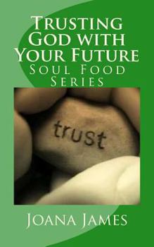 Paperback Trusting God with Your Future: A Devotional Book