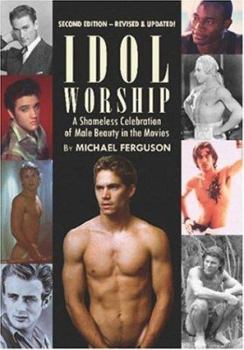 Paperback Idol Worship: A Shameless Celebration of Male Beauty in the Movies Book