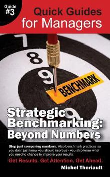 Paperback Strategic Benchmarking: Beyond Numbers - Quick Guides for Managers Book