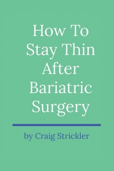 Paperback How to Stay Thin After Bariatric Surgery: Volume 1 Book