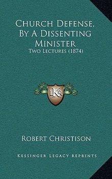 Paperback Church Defense, By A Dissenting Minister: Two Lectures (1874) Book