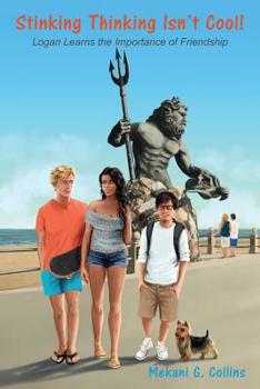 Paperback Stinking Thinking Isn't Cool!: Logan Learns the Important of Friendship Book