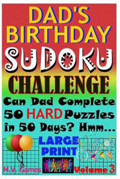 Paperback Dad's Birthday Sudoku Challenge: Can Dad Complete 50 Hard Puzzles in 50 Days? Hmm... Book