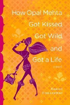 Paperback How Opal Mehta Got Kissed, Got Wild, and Got a Life Book