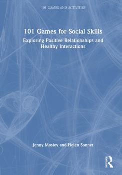 Hardcover 101 Games for Social Skills: Exploring Positive Relationships and Healthy Interactions Book