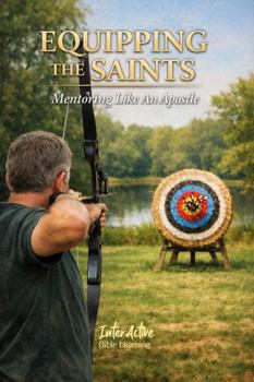 Paperback EQUIPPING THE SAINTS - Mentoring Like An Apostle: Interactive Bible Learning - Learners' Workbook Book
