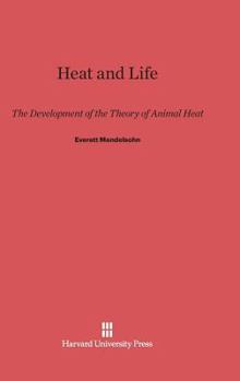 Hardcover Heat and Life: The Development of the Theory of Animal Heat Book