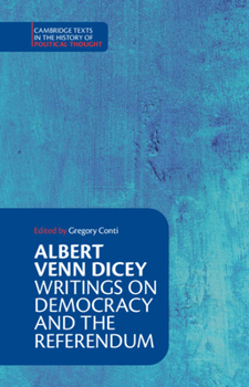 Hardcover Albert Venn Dicey: Writings on Democracy and the Referendum Book