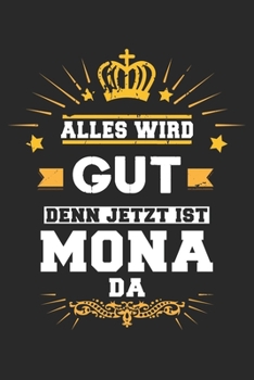 Alles wird gut denn jetzt ist Mona da: Notizbuch gepunktet DIN A5 - 120 Seiten f�r Notizen, Zeichnungen, Formeln Organizer Schreibheft Planer Tagebuch