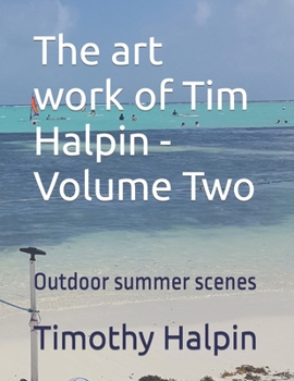 Paperback The art work of Tim Halpin Volume Two: Outdoor summer scenes Book