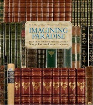 Hardcover Imagining Paradise the Richard and Ronay Menschel Library at the George Eastman House, Rochester: The Richard and Ronay Menschel Library at the George Book