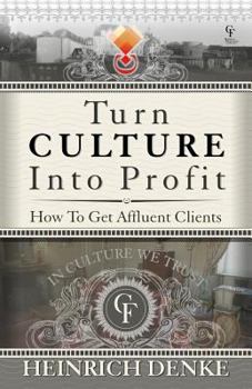 Paperback Turn Culture Into Profit: How to Get Affluent Clients Book