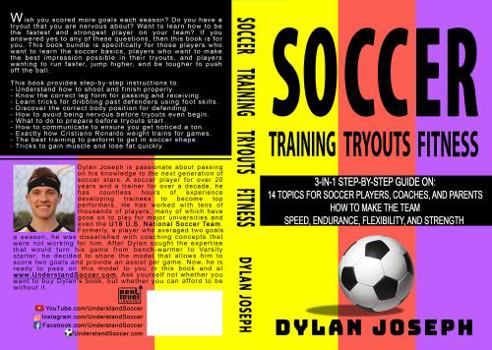 Paperback Soccer: A Step-by-Step Guide on 14 Topics for Soccer Players, Coaches, and Parents, How to Make the Team, and Speed, Endurance, Flexibility, and Strength (Understand Soccer) Book