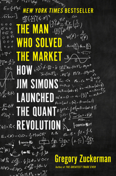 Hardcover The Man Who Solved the Market: How Jim Simons Launched the Quant Revolution Book