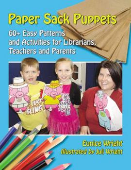Paperback Paper Sack Puppets: 60+ Easy Patterns and Activities for Librarians, Teachers and Parents Book