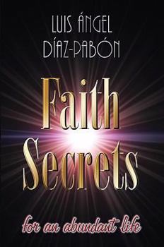 Paperback Secretos de Fe: Para una Vida Abundante = Faith Secrets (Spanish Edition) [Spanish] Book