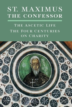 Hardcover St. Maximus the Confessor: The Ascetic Life, The Four Centuries on Charity Book