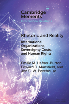 Rhetoric and Reality: International Organizations, Sovereignty Costs, and Human Rights (Elements in International Relations)