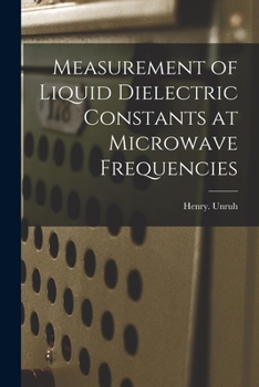 Paperback Measurement of Liquid Dielectric Constants at Microwave Frequencies Book