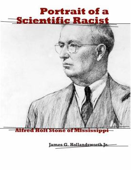 Hardcover Portrait of a Scientific Racist: Alfred Holt Stone of Mississippi Book