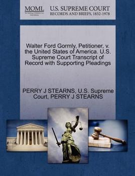 Paperback Walter Ford Gormly, Petitioner, V. the United States of America. U.S. Supreme Court Transcript of Record with Supporting Pleadings Book