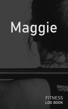 Maggie: Blank Daily Fitness Workout Log Book | Track Exercise Type, Sets, Reps, Weight, Cardio, Calories, Distance & Time | Space to Record Stretches, ... Personalized First Name Initial M Cover