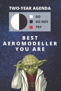 2020 & 2021 Two-Year Daily Planner For Best Aeromodeller Gift | Funny Yoda Quote Appointment Book | Two Year Weekly Agenda Notebook For Aeromodelling: ... of Monthly Plans | Model Airplane Day Book