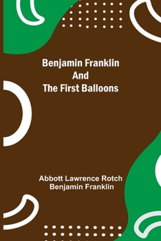 Paperback Benjamin Franklin And The First Balloons Book