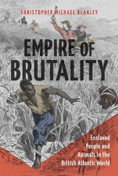 Hardcover Empire of Brutality: Enslaved People and Animals in the British Atlantic World Book