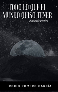 Hardcover Todo Lo Que El Mundo Quiso Tener [Spanish] Book