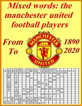 Paperback Mixed words: the manchester united football players from 1890 to 2020: game contains 40 squares and 40 solutions and each square co Book