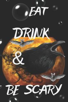 Paperback Eat Drink & Be Scary: Notebook Paper in a line 120 pages.For people with a sense of humor. Funny and original.A great gift idea. Book